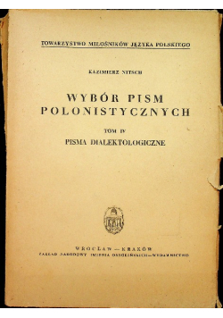 Wybór pism polonistycznych Tom IV Pisma dialektologiczne