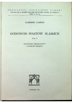 Rodowód Piastów Śląskich Tom I