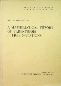 A mathematical theory of parenthesis - free notations