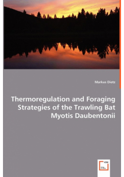 Thermoregulation and Foraging Strategies of the Trawling Bat Myotis Daubentonii