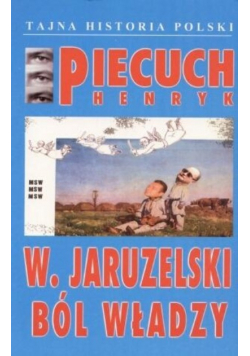 Wojciech Jaruzelski Ból władzy