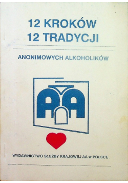 12 Kroków 12 Tradycji Anonimowych Alkoholików