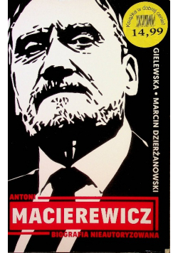 Antoni Macierewicz Biografia nieautoryzowana