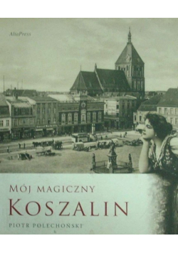 Mój magiczny Koszalin