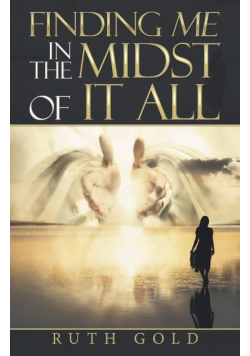 Finding Me in the Midst of It All