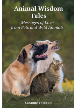 Animal Wisdom Tales - Messages of Love from Pets and Wild Animals