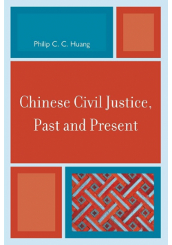 Chinese Civil Justice, Past and Present