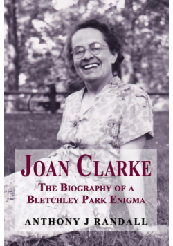 Joan Clarke - the biography of a Bletchley Park enigma