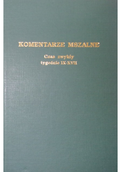 Komentarze mszalne czas zwykły tygodnie IX XVII
