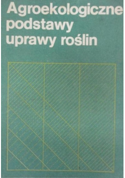 Agroekologiczne podstawy uprawy roślin