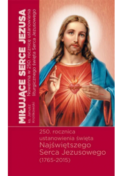 Miłujące Serca Jezusa. Nowenna w 250. rocznicę...