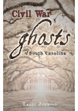 Civil War Ghosts of South Carolina