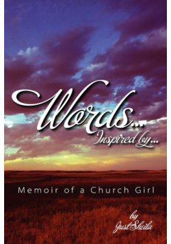 Words, Inspired By...Memoir of A Church Girl