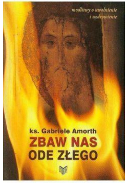 Zbaw nas ode złego Modlitwy o uwolnienie...