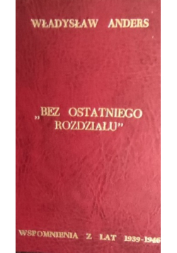 Bez Ostatniego Rozdziału Wspomnienia z lat 1939 - 1946