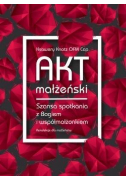 Akt małżeński. Szansa spotkania z Bogiem...mp3