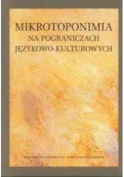 Mikrotoponimia na pograniczach językowo - kulturowych