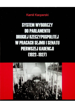 System wyborczy do parlamentu drugiej rzeczypospolitej w pracach sejmu i senatu pierwszej kadencji 1922 1927