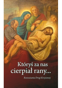 Któryś za nas cierpiał rany...