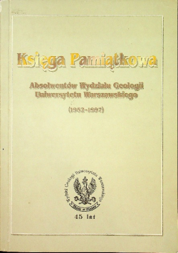 Księga Pamiątkowa Absolwentów Wydziału Geologii Uniwersyetu Warszawskiego ( 1952 - 1997 )