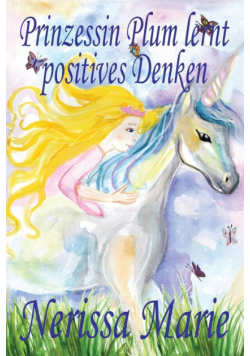 Prinzessin Plum lernt positives Denken (kurze moralische Geschichten für Kinder, kinderbücher, kindergeschichten, jugendbücher, deutsch kinder buch, bilderbuch, grundschüler, babybuch, kinderbücher)