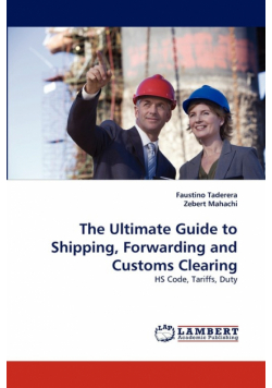 The Ultimate Guide to Shipping, Forwarding and Customs Clearing