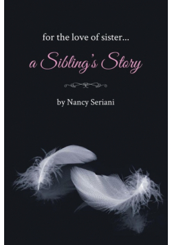 For the Love of Sister...A Sibling's Story