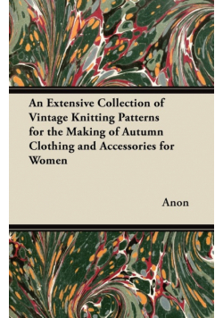 An Extensive Collection of Vintage Knitting Patterns for the Making of Autumn Clothing and Accessories for Women
