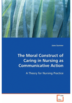 The Moral Construct of Caring in Nursing as Communicative Action