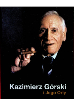 Kazimierz Górski i Jego Orły