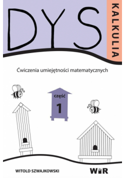 Dyskalkulia. Ćwiczenia umiejętności matemat. Cz.1