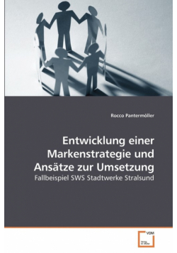 Entwicklung einer Markenstrategie und Ansätze zur Umsetzung