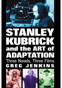 Stanley Kubrick and the Art of Adaptation