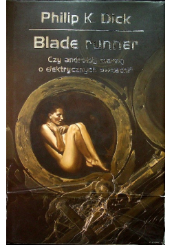 Blade Runner Czy androidy marzą o elektrycznych owcach