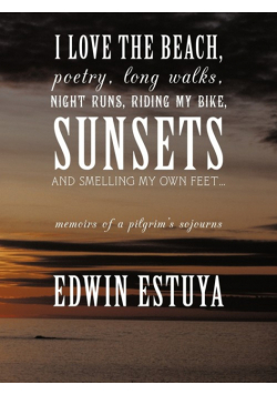 I Love the Beach, Poetry, Long Walks, Night Runs, Riding My Bike, Sunsets and Smelling My Own Feet...