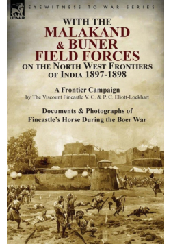With the Malakand & Buner Field Forces on the North West Frontiers of India 1897-1898