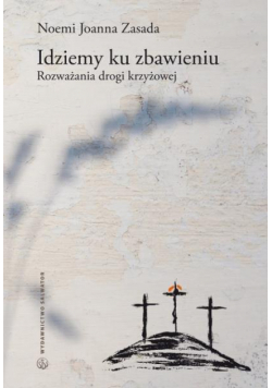 Idziemy ku zbawieniu. Rozważania drogi krzyżowej
