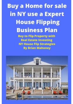 Buy a Home for sale in NY use a Expert House Flipping Business Plan