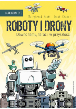 Roboty i drony - dawno temu, teraz i w przyszłości