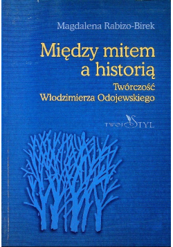 Między mitem a historią Twórczość Włodzimierza Odojewskiego