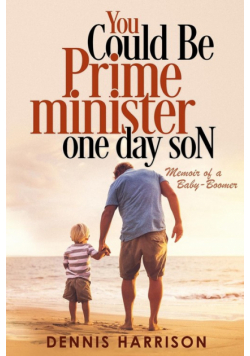 You Could Be Prime Minister One Day Son