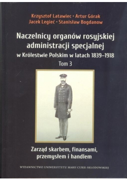 Naczelnicy organów rosyjskiej administracji... T.3