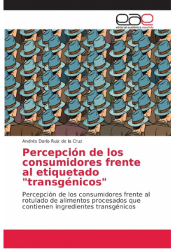 Percepción de los consumidores frente al etiquetado "transgénicos"
