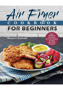 Air Fryer Cookbook For Beginners