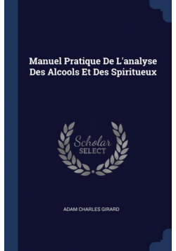 Manuel Pratique De L'analyse Des Alcools Et Des Spiritueux