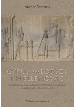 Cyrus Młodszy i Hellenowie. Irańsko-greckie...