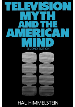 Television Myth and the American Mind
