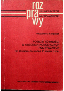 Rozprawy Uniwersytetu Warszawskiego Pojęcie równości w greckich koncepjach politycznych od Homera do Końca V wieku p n e