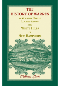 The History of Warren, a Mountain Hamlet Located among the White Hills of New Hampshire