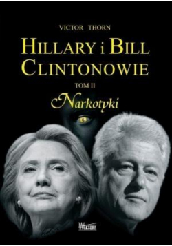 Hillary i Bill Clintonowie T.2 Narkotyki
